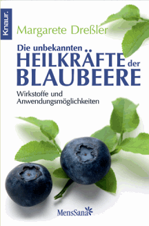 Margarete Dreßler: Die unbekannten Heilkräfte der Blaubeere