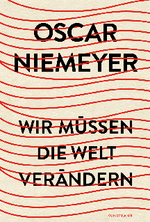 Oscar Niemeyer: Wir müssen die Welt verändern