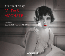 Kurt Tucholsky: Ja, das möchste ...