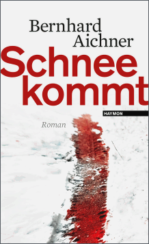 Bernhard Aichner: Schnee kommt