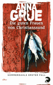 Anna Grue: Die guten Frauen von Christianssund