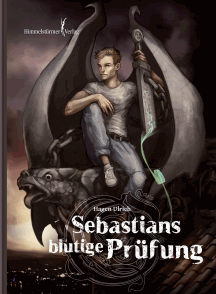 Hagen Ulrich: Sebastians blutige Prüfung