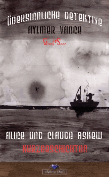 Alice & Claude Ashkew: Aylmer Vance  Ghost-Seer - Übersinnliche Detektive 1