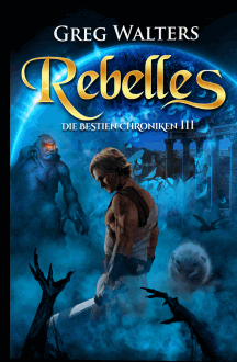 Greg Walters: Rebelles - Die Bestien-Chroniken 3