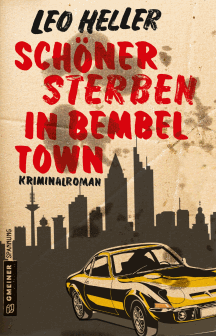 Leo Heller: Schöner Sterben in Bembeltown