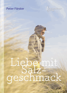 Peter Förster: Liebe mit Salzgeschmack