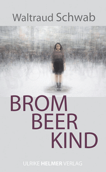 Waltraud Schwab: Brombeerkind