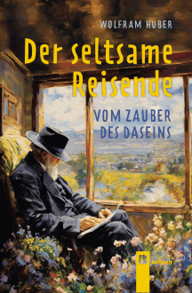 Wolfram Huber: Der seltsame Reisende