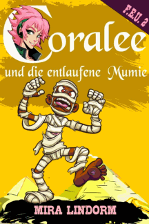 Mira Lindorm: Coralee und die entlaufene Mumie