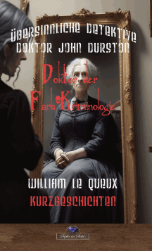 William Le Queux: John Durston, Doktor der Farbkriminologie 