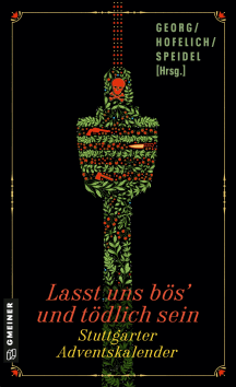 Rudolf Georg, Julia Hofelich, Joachim Speidel: Laßt uns bös und tödlich sein - Stuttgarter Adventskalender