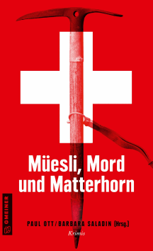 Paul Ott, Barbara Saladin (Hrsg.): Müesli, Mord und Matterhorn - MordsSchweiz 3