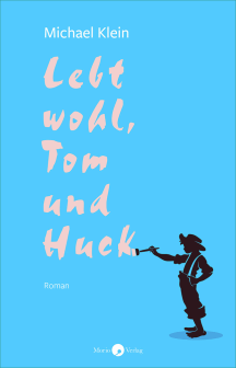 Michael Klein: Lebt wohl, Tom und Huck