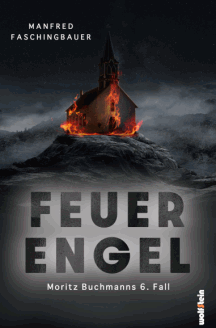 Manfred Faschingbauer: Feuerengel - Moritz Buchmann 6