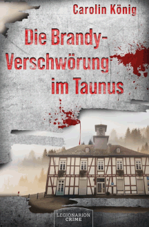 Carolin K&ouml;nig: Die Brandy-Verschw&ouml;rung im Taunus