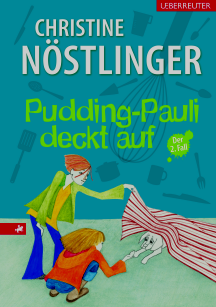 Christine Nöstlinger: Pudding-Pauli deckt auf
