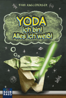 Tom Angleberger: Yoda ich bin! Alles ich weiß!