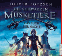 Oliver Pötzsch: Das Buch der Nacht - Die schwarzen Musketiere