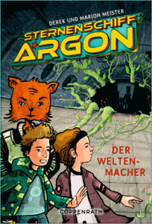 Marion & Derek Meister: Der Weltenmacher - Sternenschiff Argon 3