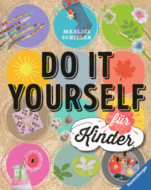 Marlies Schiller: Do it yourself für Kinder 