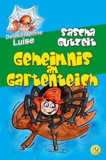 Sascha Gutzeit: Detektivspinne Luise  Folge 2: Geheimnis am Gartenteich