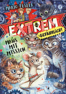 Mario Fesler: Extrem gefährlich – Maus mit Mission 1