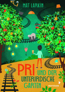 Mat Larkin: Pri und der unterirdische Garten